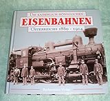  Die kaiserlich-königlichen Eisenbahnen Österreichs 1860-1914