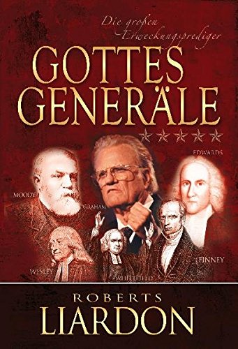 Gottes Generäle III: Die großen Erweckungsprediger