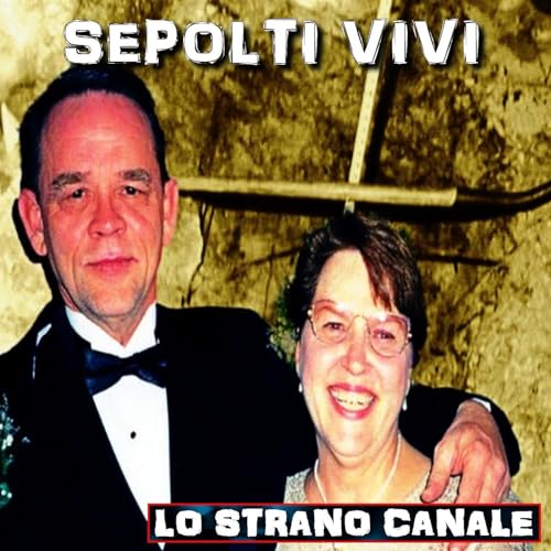 SEPOLTI VIVI - Carol e James Sumner (Lo Strano Canale Podcast) copertina
