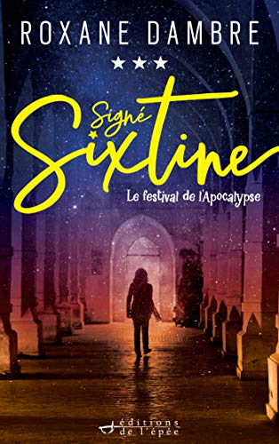 Télécharger Signé Sixtine, tome 3 - Le festival de l'Apocalypse Livre PDF Gratuit