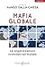 Mafia Globale. Le Organizzazioni Criminali Nel Mondo - 3