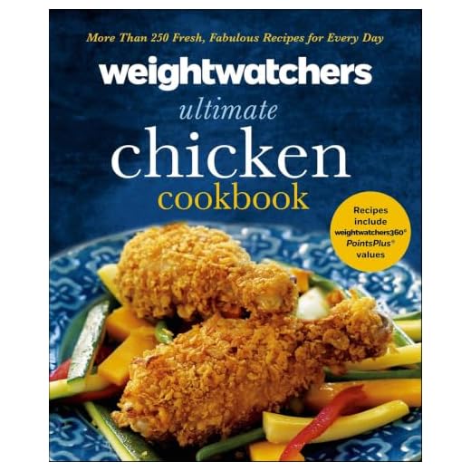 Weight Watchers Ultimate Chicken Cookbook: More than 250 Fresh, Fabulous Recipes for Every Day