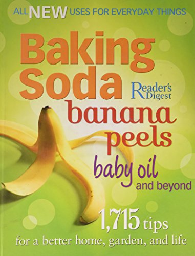 Baking Soda, Banana Peels, Baby Oil, and Beyond: 1,715 Tips for a Better Home, Garden, and Life image 3