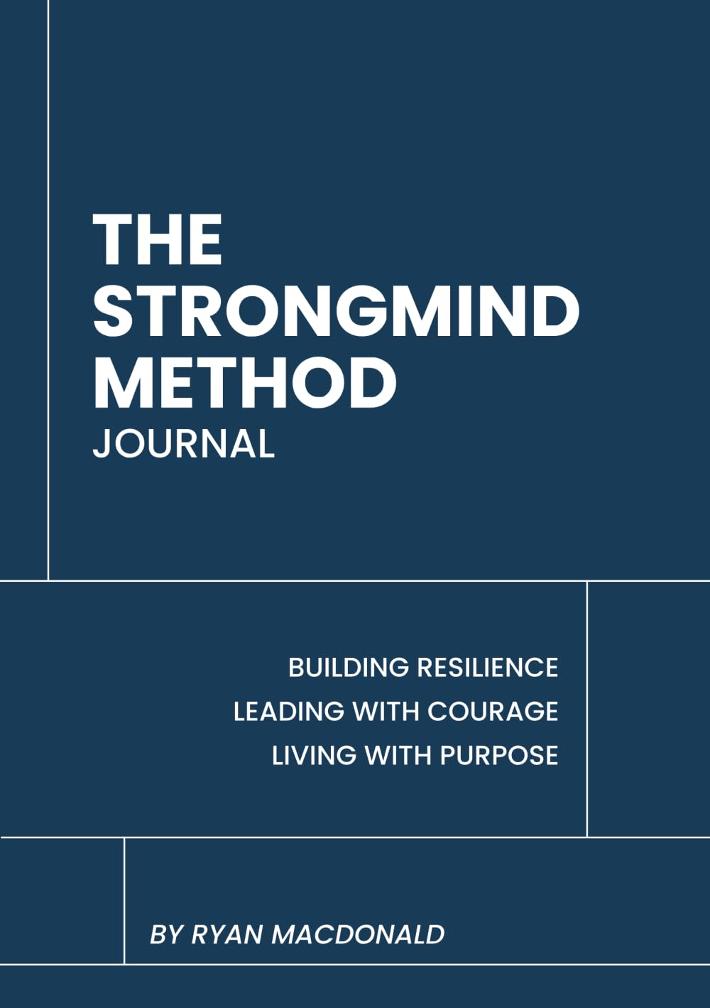 The StrongMind Method Journal: Building Resilience | Leading with Courage | Living with Purpose
