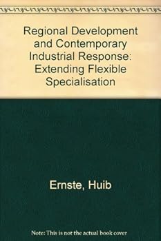 Hardcover Regional development and contemporary industrial response: Extending flexible specialisation Book