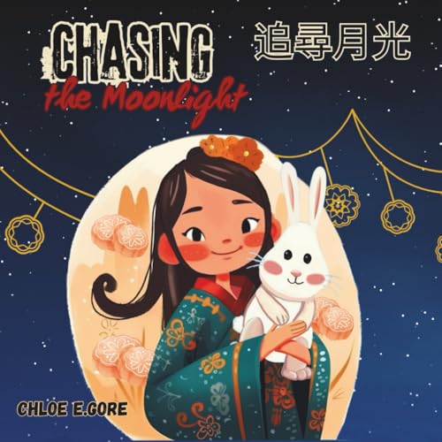 Chasing the Moonlight 追尋月光: A Bilingual Mid-Autumn Festival Book: English