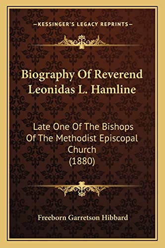 Biography Of Reverend Leonidas L. Hamline: Late One Of The Bishops Of The Methodist Episcopal Church (1880)