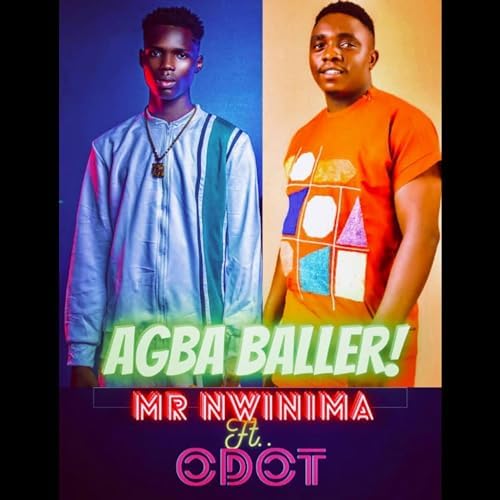 AGBA BALLER! [Explicit] By MR. NWINIMA On Amazon Music - Amazon.Co.Uk