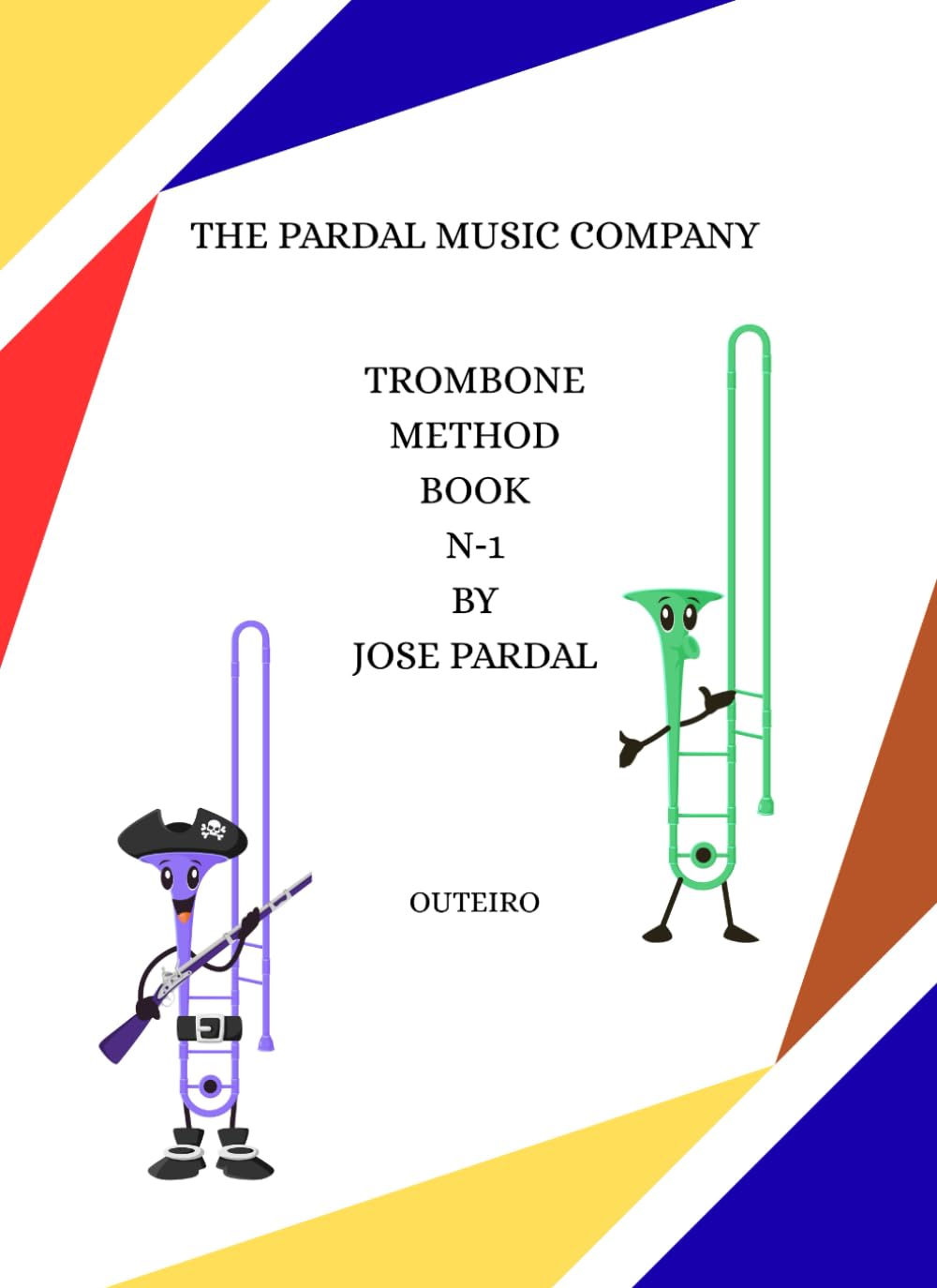 Trombone Method Book N‑1 by Jose Pardal: Outeiro (Trombone Method Book by Jose Pardal: Outeiro)