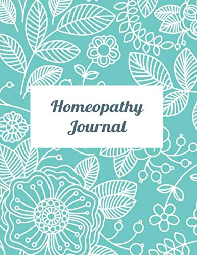 homeopathy journal: notebook homeopathic natural medicine blank lined | 8,5 x 11 inch | 120 pages | homeopath | remedies | gift | floral cover