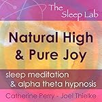 Cover of Natural High & Pure Joy: Sleep Meditation & Alpha Theta Hypnosis with the Sleep Lab