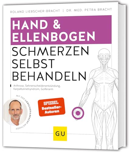 Hand & Ellenbogen Schmerzen selbst behandeln: Arthrose, Sehnenscheidenentzündung, Karpaltunnelsyndrom