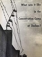 What Was it Like in the Concentration Camp at Dachau? B0000EF05V Book Cover