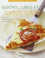Quiches, cakes et tartes salées: 80 recettes de cuisine gourmandes, faciles à réaliser (Les bonnes saveurs) 2723455203 Book Cover