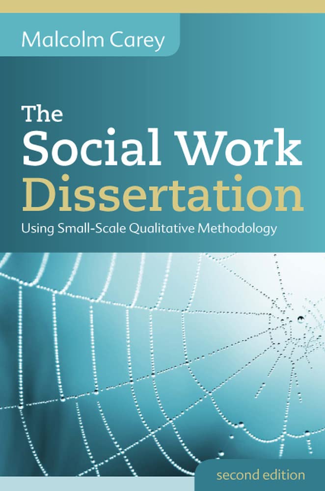The Social Work Dissertation Using SmallScale by Malcolm Carey PAPERBACK