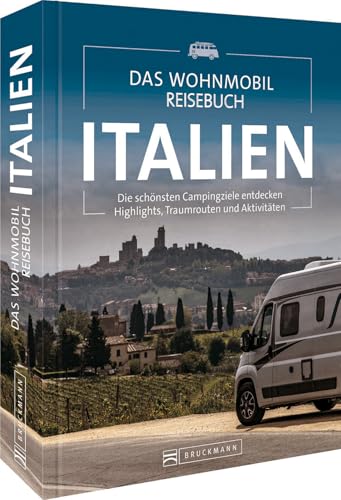 Campingführer – Das Wohnmobil Reisebuch Italien: Die schönsten...