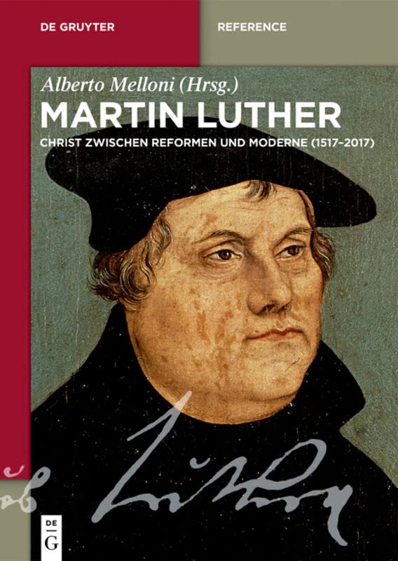 Martin Luther: Ein Christ zwischen Reformen und Moderne (1517–2017) (De Gruyter Reference) (German Edition)      Hardcover – October 23, 2017