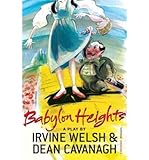 [(Babylon Heights)] [ By (author) Irvine Welsh, By (author) Dean Cavanagh ] [July, 2006] - Irvine Welsh