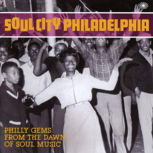 Soul City Philadelphia, Philly Gems From The Dawn Of Soul Music