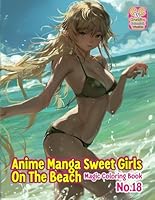 "Anime Manga Sweet Girls On The Beach - Magic Coloring Book” No. 18. 60 One-Sided Coloring Pages 11x8.5 Inches (A4) by Perek Jaroslaw Creative Colorfull Worlds. B0F5MJ9M53 Book Cover