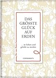Das größte Glück auf Erden: ... ist lieben und geliebt zu werden (Der rote Faden, Band 181)