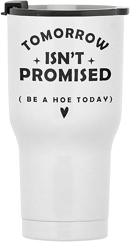 Tomorrow Isn't Promised Be A Hoe Today - Vaso de viaje de acero inoxidable de 30 onzas con ideas divertidas de regalo, vaso de café aislado