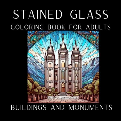 STAINED GLASS Coloring Book for Adults - Buildings and Monuments: Stained Glass Type Coloring for relaxation and creativity