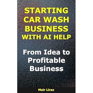 How to Start a Car Wash Business With AI Help Audiobook By Meir Liraz cover art