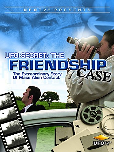 UFO Secret - The Friendship Case - Extraordinary Case of Mass Alien Contact