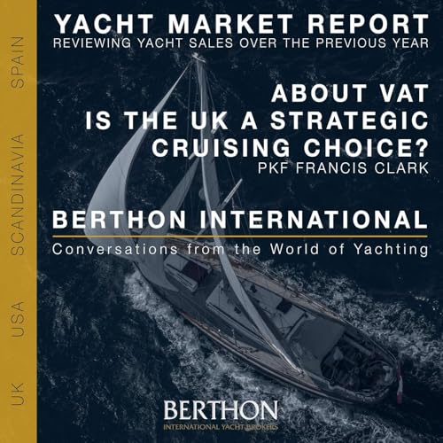 17. UK VAT for Yachts Explained: Is the UK a Strategic Cruising Choice? | PKF Francis Clark & Berthon International Yacht Brokerage
