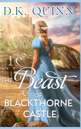 The Beast of Blackthorne Castle: Sweet Regency Romance (A Wish Upon a Castle)