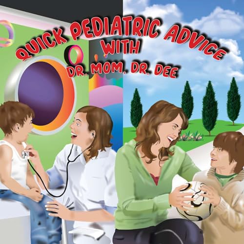 Quick Pediatric Advice with Dr. Mom, Dr. Dee cover art