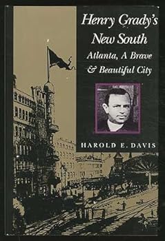 Hardcover Henry Grady's New South: Atlanta, a Brave and Beautiful City Book