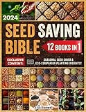 The Seed Saving Bible: [12 in 1] Your Complete Guide to Discover Proven Methods for Effective Seed Harvesting & Storage, and Successful Germination to Enrich Your Green Haven. Preppers-Friendly