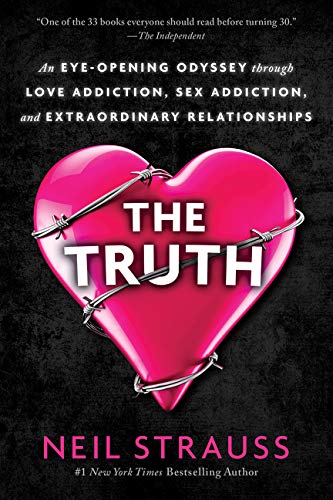 The Truth: An Eye-Opening Odyssey Through Love Addiction, Sex Addiction, and Extraordinary Relationships (2018)
