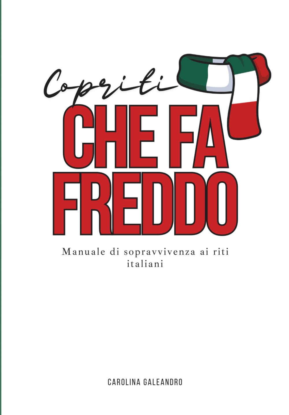 Copriti che fa freddo: Manuale di sopravvivenza ai riti italiani