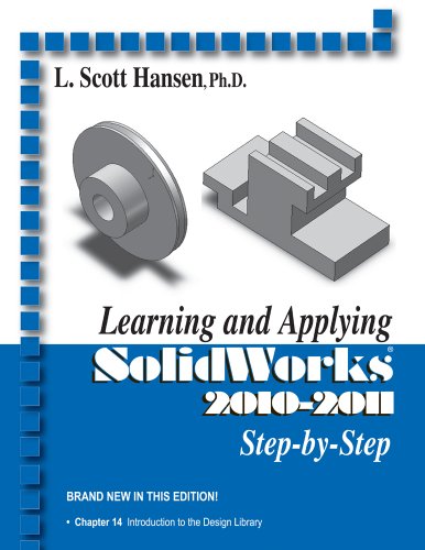 Learning and Applying SolidWorks 2010-2011: Step-by-step