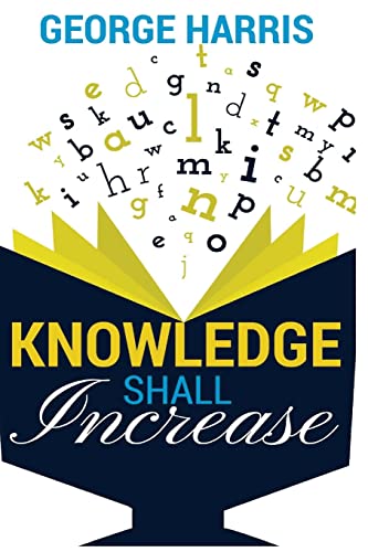 Knowledge Shall Increase 0692560688 Book Cover