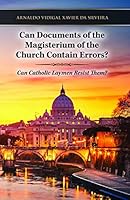 Can Documents of the Magisterium Contain Errors? Can Catholic Laymen Resist Them? 187790547X Book Cover