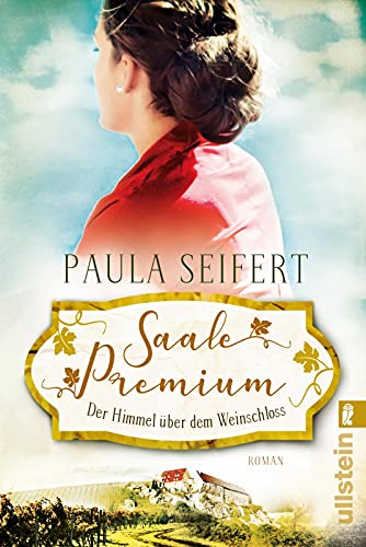 Saale Premium - Der Himmel über dem Weinschloss: Roman (Die Weinschloss-Saga, Band 3)