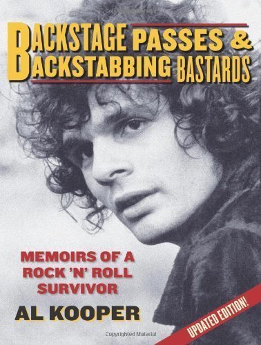 Backstage Passes & Backstabbing Bastards: Memoirs of a Rock 'N' Roll Survivor by Al Kooper (Feb 1 2008)      Paperback Bunko
