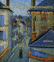 Autour Des Neo-Impressionnistes: Le Groupe de Lagny 2850563641 Book Cover