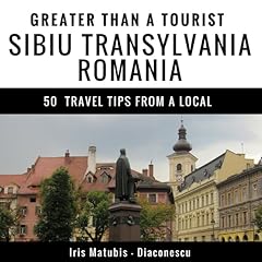 Greater Than a Tourist - Sibiu Transylvania Romania Audiolibro Por Iris Matubis-Diaconescu arte de portada
