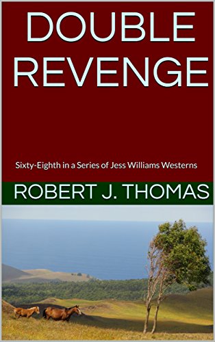 DOUBLE REVENGE: Sixty-Eighth in a Series of Jess Williams Westerns (A Jess Williams Western Book 68)