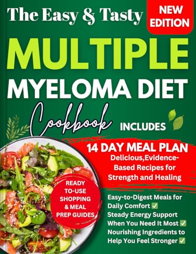 The Multiple Myeloma Diet Cookbook: Delicious,Evidence-Based Recipes for Strength and Healing