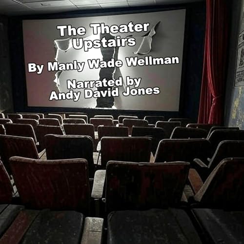 The Theater Upstairs by Manly Wade Wellman