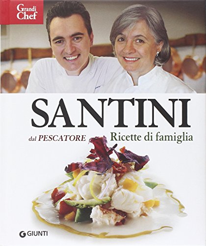 Santini. Dal Pescatore. Ricette di famiglia