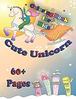 Cute Unicorn Coloring Book for Kids: A unicorn book that kids love: Books for kids ages 4-8 B08DSS7MSD Book Cover