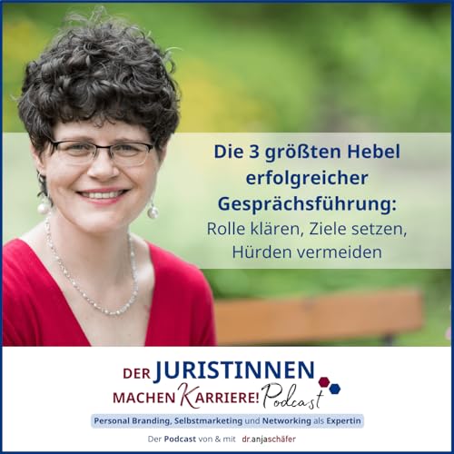 245: Die 3 gr&ouml;&szlig;ten Hebel erfolgreicher Gespr&auml;chsf&uuml;hrung: Rolle kl&auml;ren, Ziele setzen, H&uuml;rden vermeiden