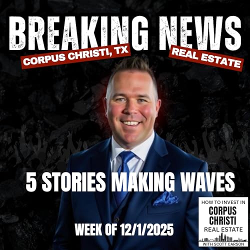 Corpus Christi Market Update: Coastal Gold Rush or Distressed Deals?